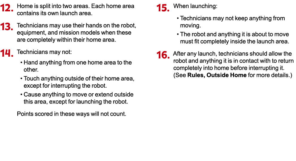 ￼Home is split into two areas. Each home area contains its own launch area. ￼Technicians may use their hands on the r...