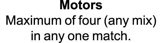Motors Maximum of four (any mix) in any one match.