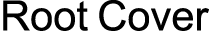 Root Cover