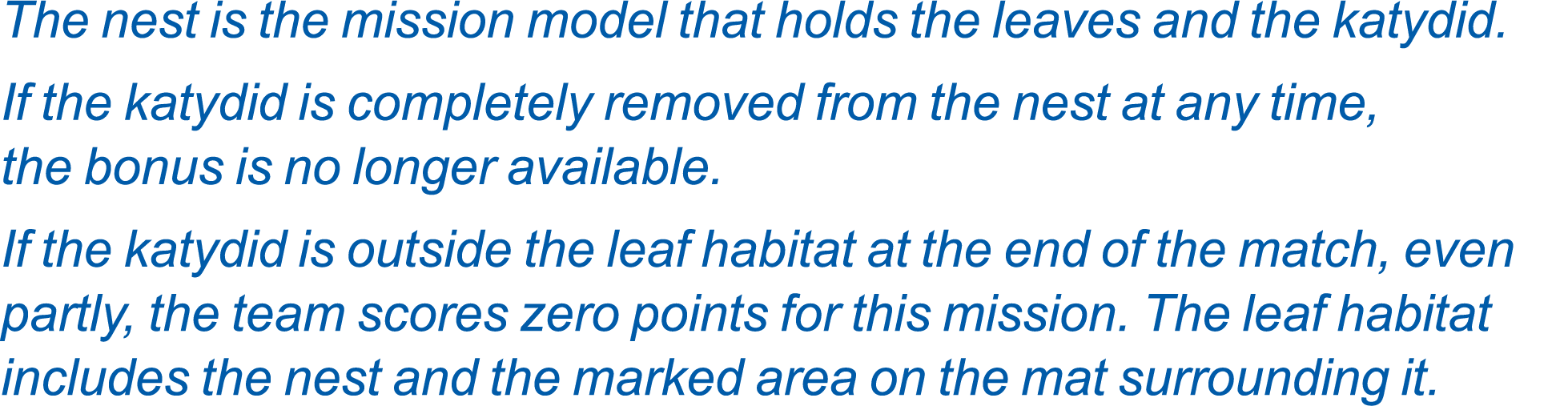 The nest is the mission model that holds the leaves and the katydid. If the katydid is completely removed from the ne...