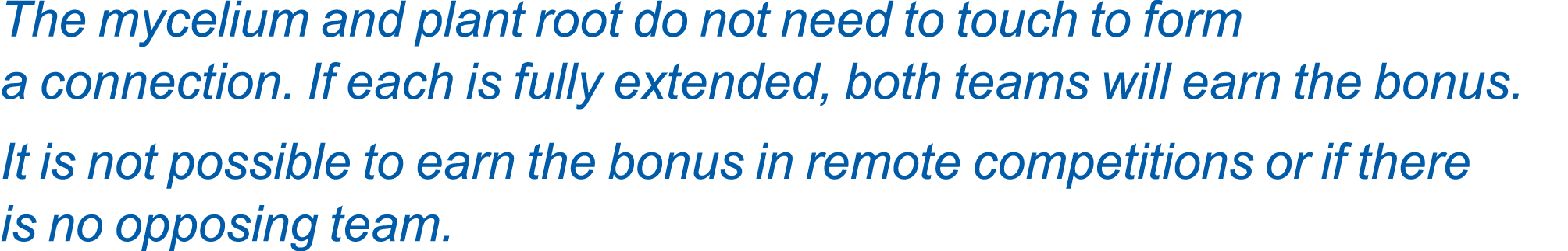 The mycelium and plant root do not need to touch to form a connection. If each is fully extended, both teams will ear...