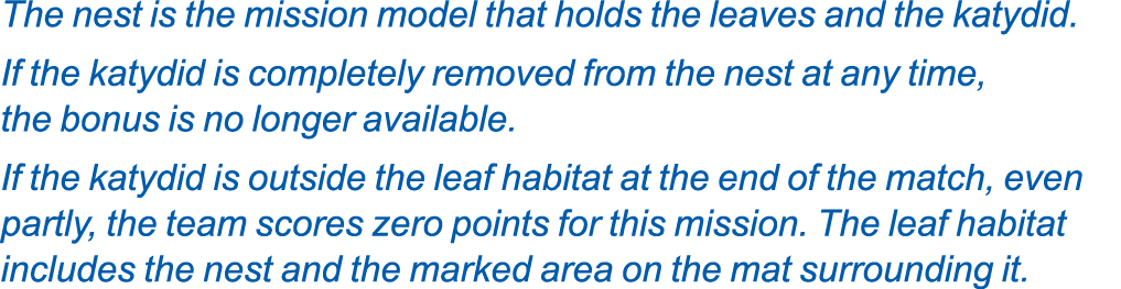 The nest is the mission model that holds the leaves and the katydid. If the katydid is completely removed from the ne...